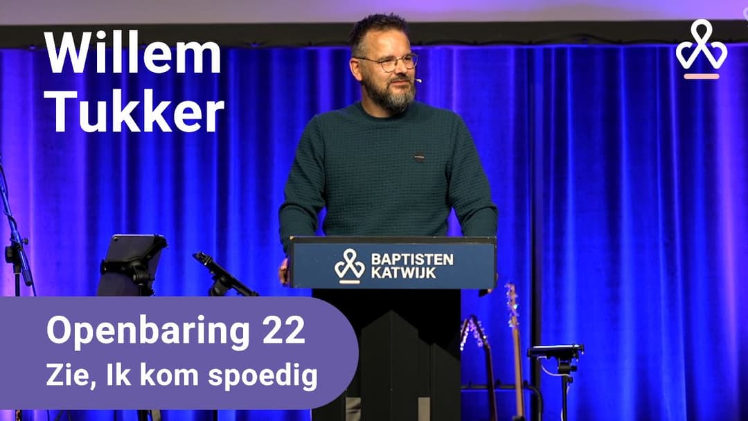 Preek Willem Tukker: Zie, Ik kom spoedig