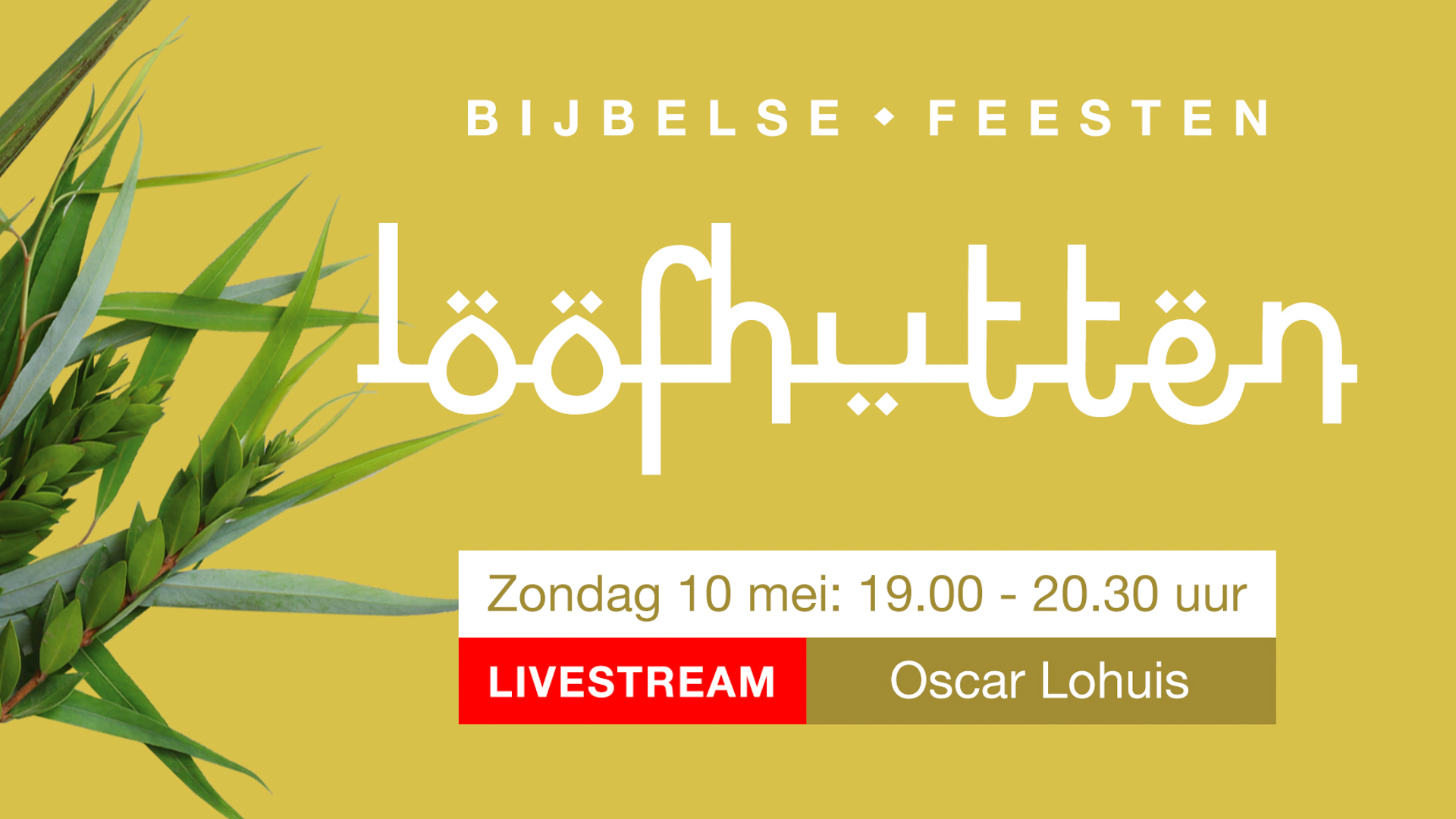 Bijbelse feesten Loofhuttenfeest met Oscar Lohuis 10 mei 2020