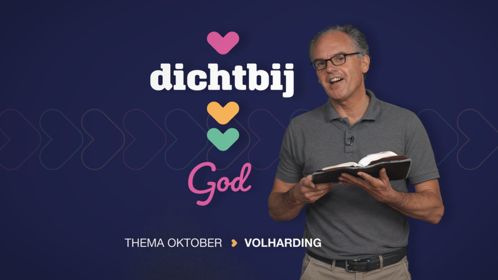 Dichtbij | Oktober | Volharding (video!)