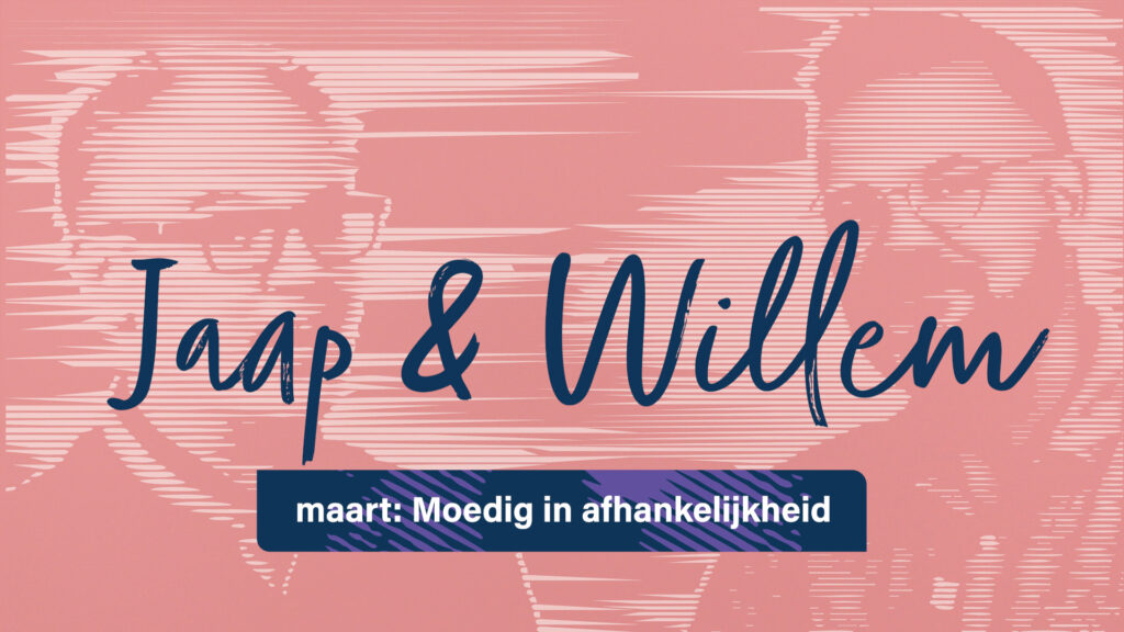 Maandthema maart: Moedig in afhankelijkheid